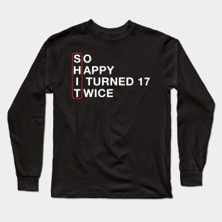 Funny 34th Birthday so Happy I Turned 17 Twice 34 Years Old Long Sleeve T-Shirt